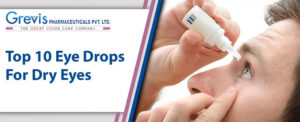 Top 10 Eye Drops For Dry Eyes